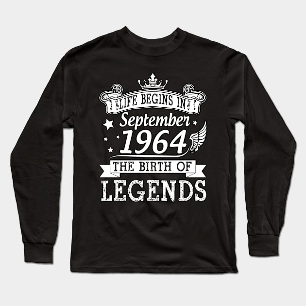 Life Begins In September 1964 The Birth Of Legends Happy Birthday 56 Years Old To Me You Long Sleeve T-Shirt by bakhanh123